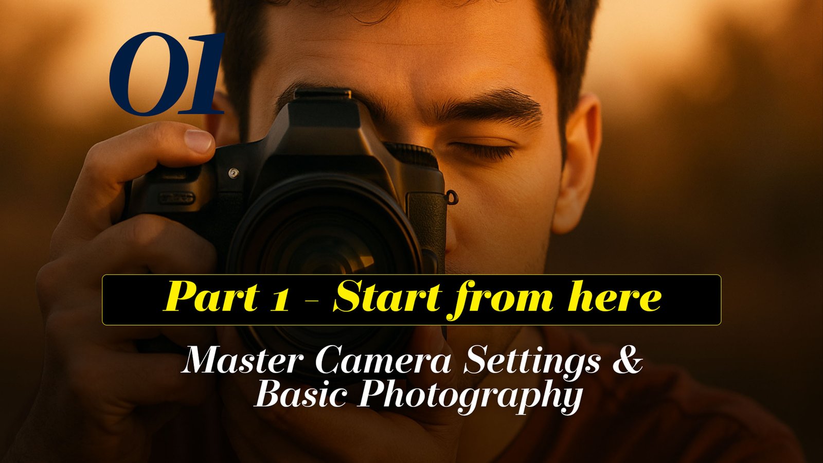 Master Camera Settings & Basic Photography